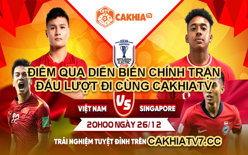 Soi kèo Việt Nam vs Singapore lượt về AFF Cup 29/12/2024 2 Cùng CakhiaTV điểm qua trận đấu lượt đi ngày 26/12