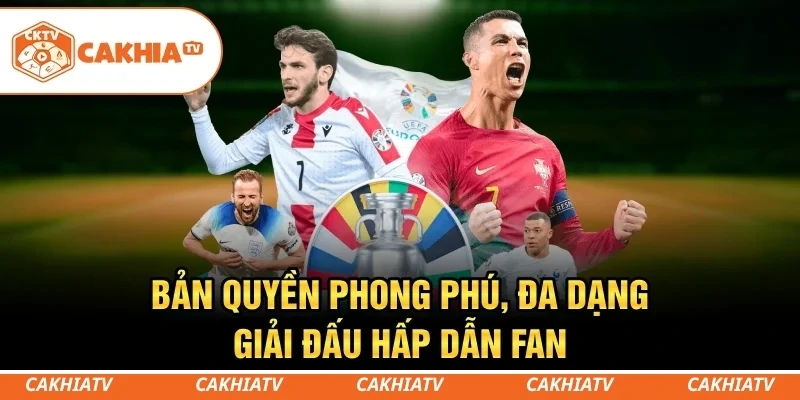 CakhiaTV - Cùng xem trực tiếp bóng đá TOP 1 World Cup 2026 5 Bản quyền phong phú, đa dạng giải đấu hấp dẫn fan