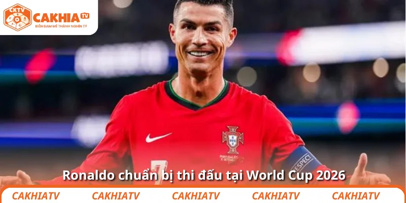 World Cup 2026: Lần cuối huyền thoại Ronaldo tỏa sáng 1 Ronaldo chuẩn bị thi đấu tại World Cup 2026